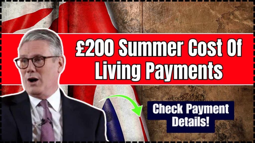 £200 Summer Cost Of Living Payments Confirmed – Check Payment Details! 1 £200 Summer Cost Of Living Payments Confirmed