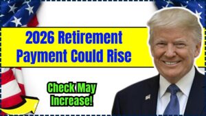 2026 Retirement Payment Could rise