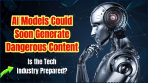 AI Models Could Soon Generate Dangerous Content
