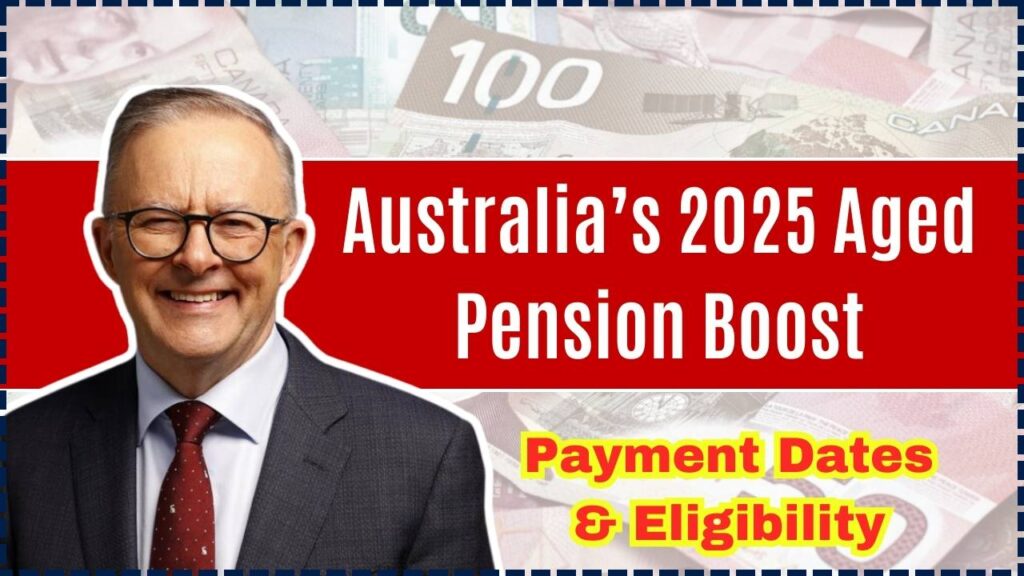 Australia’s 2025 Aged Pension Boost: Exact Payment Dates & Eligibility Changes Revealed 1 Australia’s 2025 Aged Pension Boost