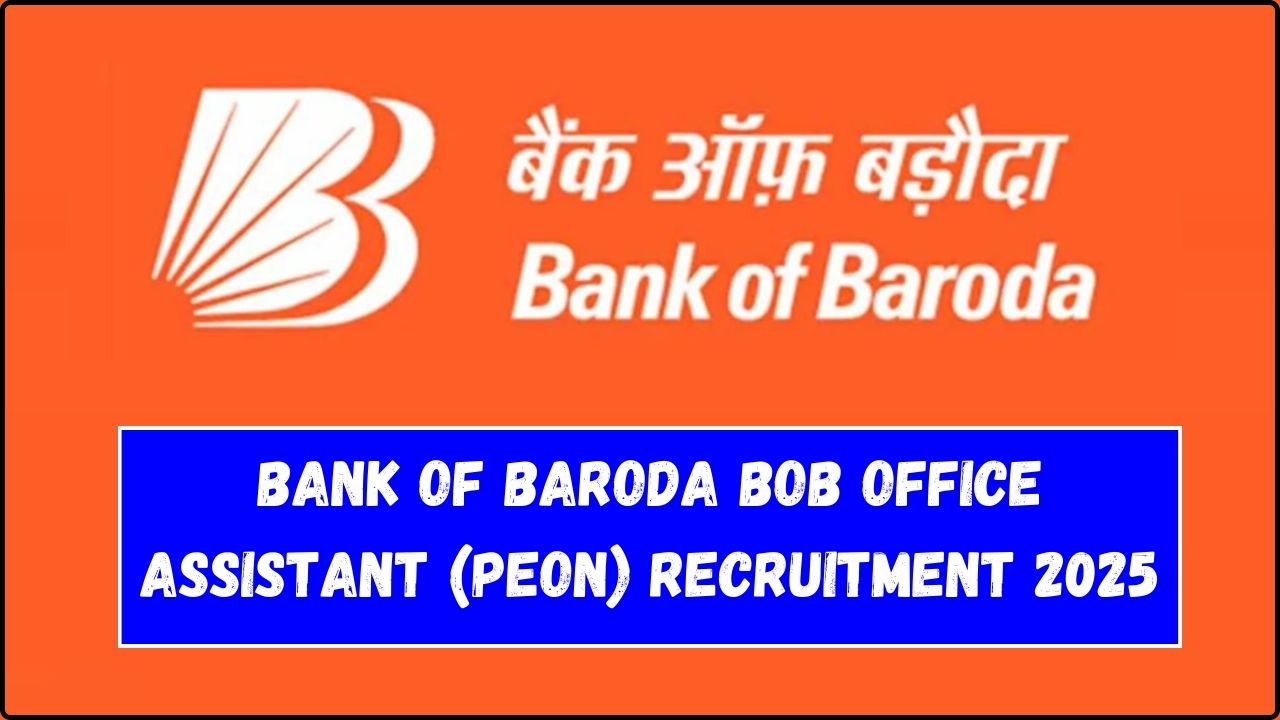 BOB Office Assistant (Peon) Recruitment 2025