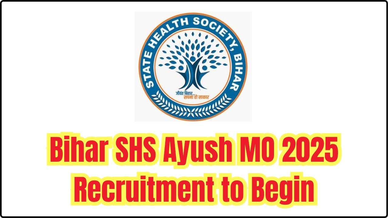Bihar SHS Ayush MO 2025 Recruitment