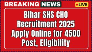 Bihar SHS CHO Recruitment 2025