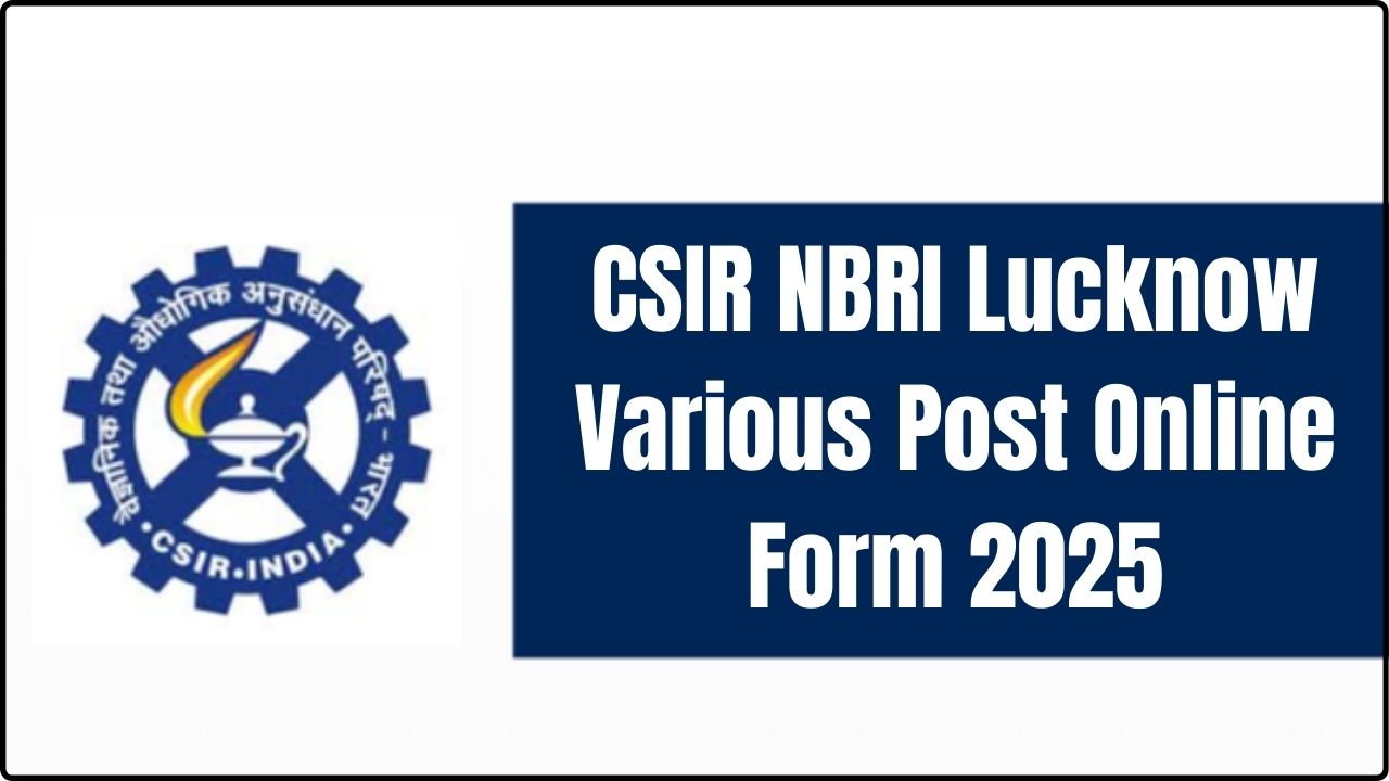 CSIR NBRI Lucknow Various Post Online Form 2025