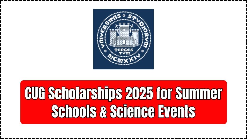 CUG Scholarships 2025 for Summer Schools & Science Events — Check How to Apply! 1 CUG Scholarships 2025 for Summer Schools