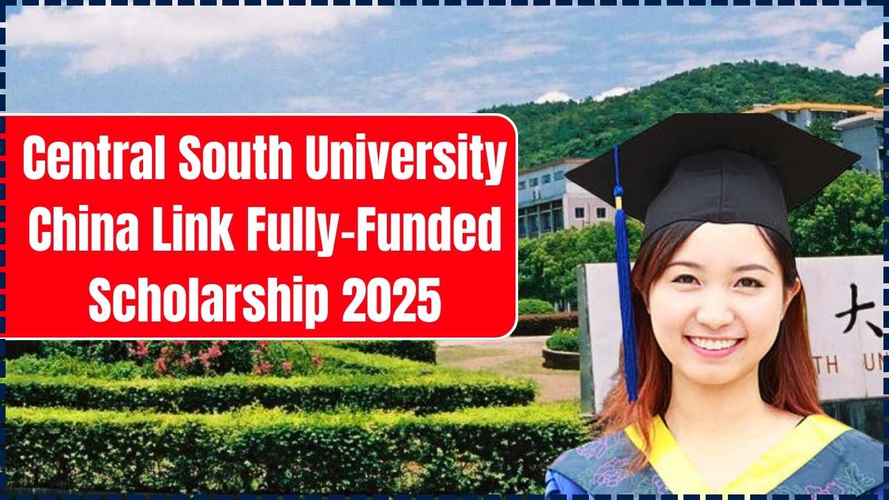Central South University China Link Fully-Funded Scholarship