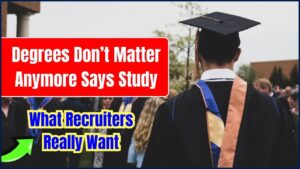 Degrees Don’t Matter Anymore Says Study