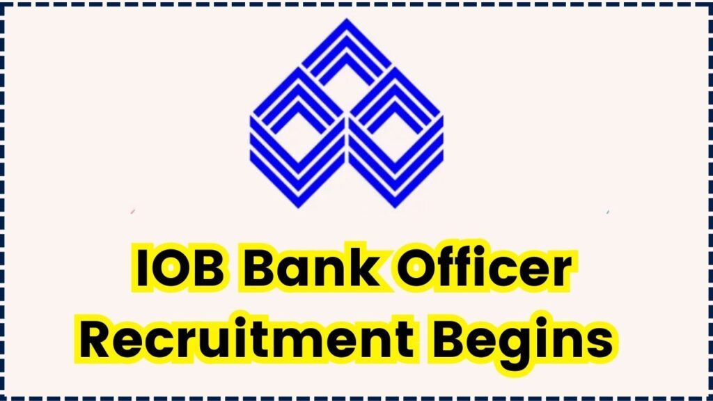 IOB Bank Officer Recruitment Begins Tomorrow — Big Opportunity for Local Job Seekers 1 IOB Bank Officer Recruitment Begins Tomorrow