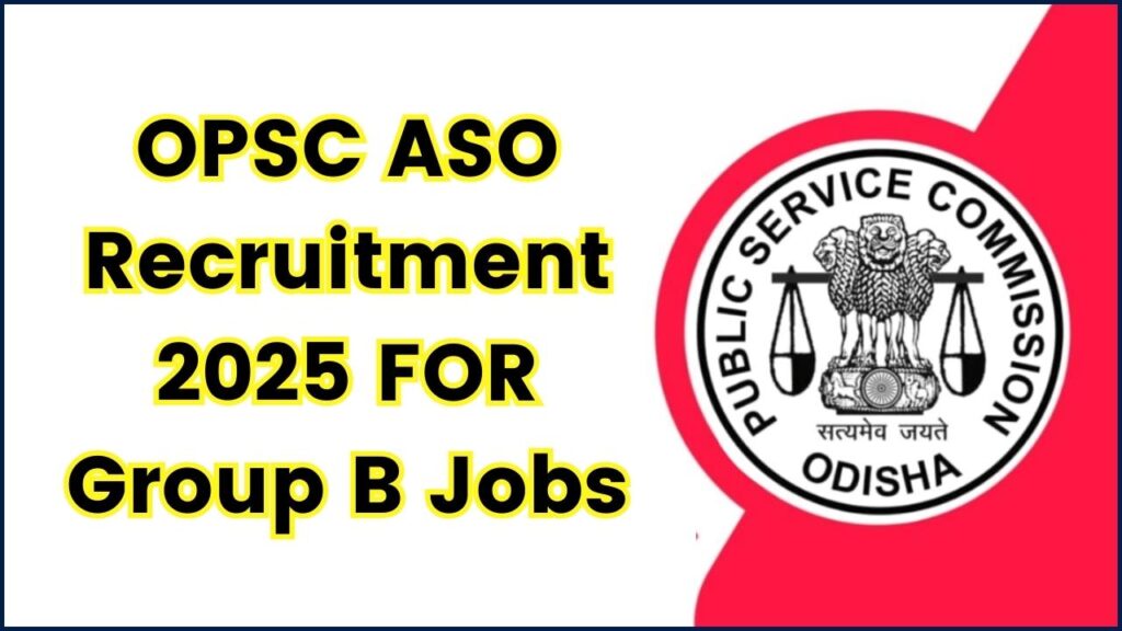 OPSC ASO Recruitment 2025 FOR Group B Jobs - Apply Now 1 OPSC ASO Recruitment 2025 FOR Group B Jobs