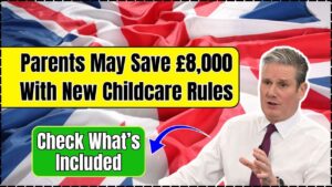 Parents May Save £8,000 With New Childcare Rules