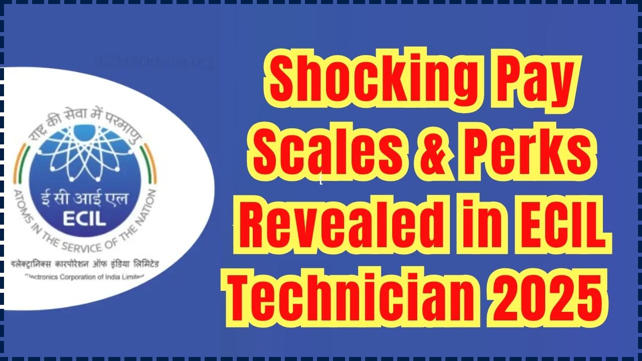 Pay Scales & Perks Revealed in ECIL Technician 2025