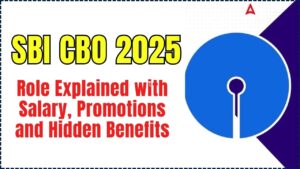 SBI CBO 2025 Role Explained with Salary