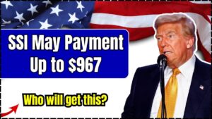 SSI May Payment Up to $967