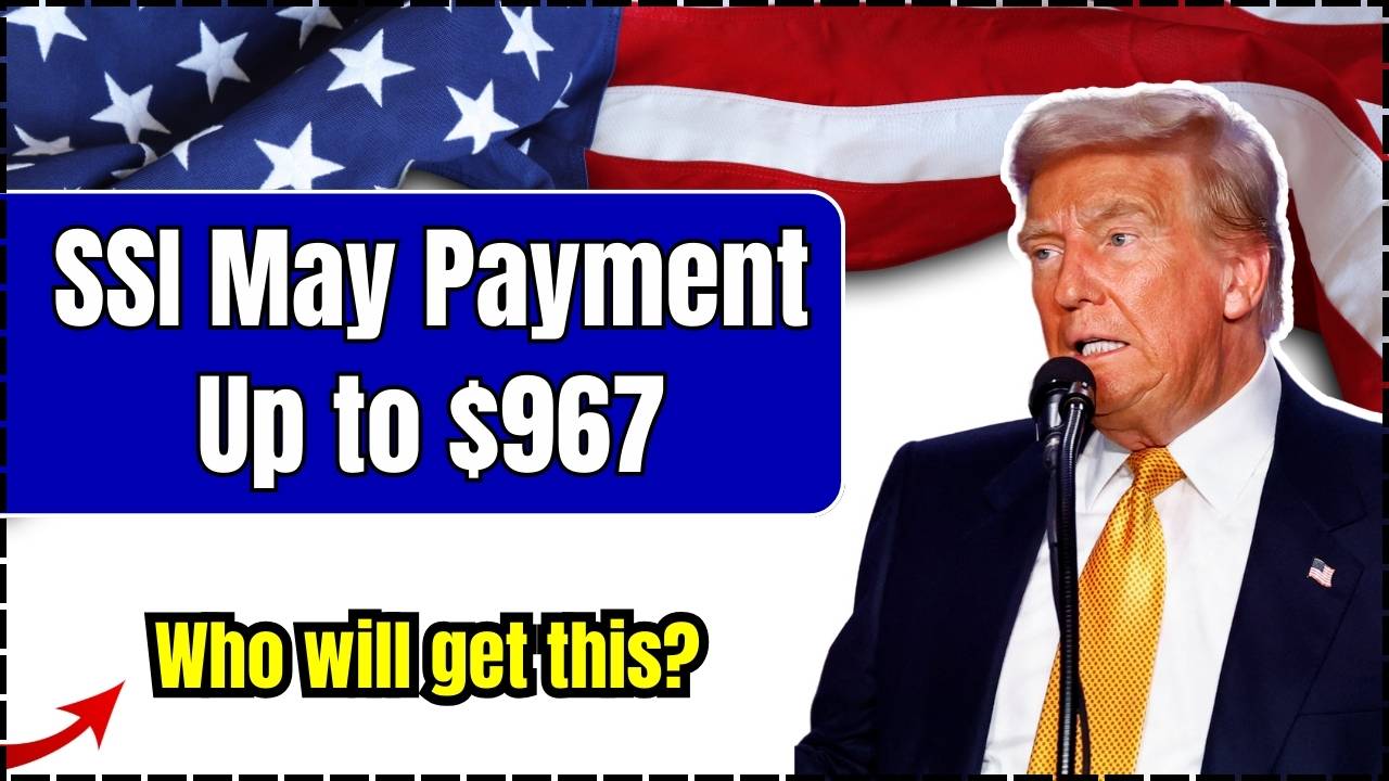 SSI May Payment Up to $967