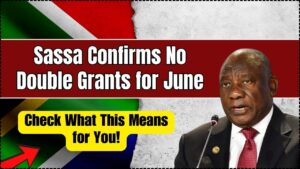 Sassa Confirms No Double Grants for June