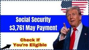 Social Security $3,761 May Payment