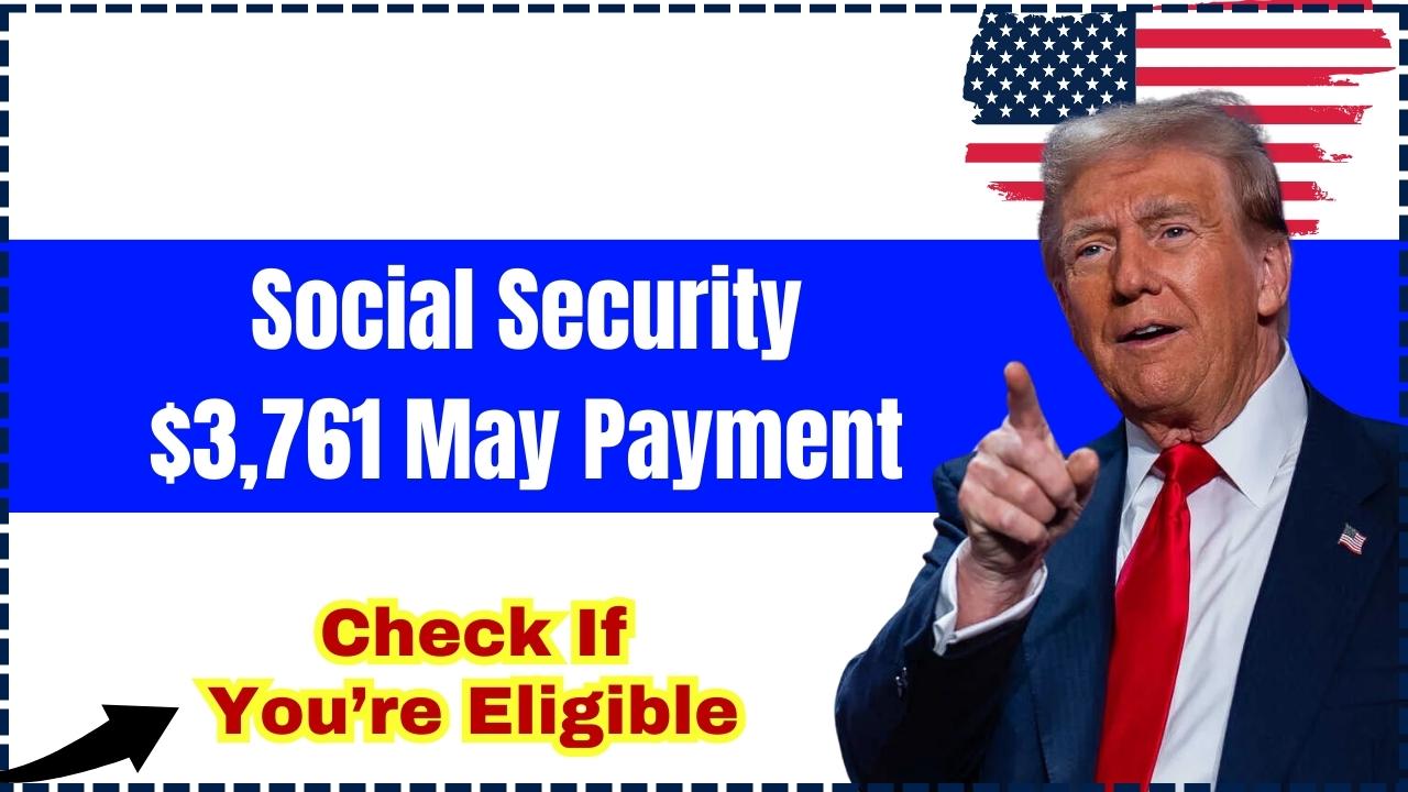 Social Security $3,761 May Payment