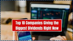Top 10 Companies Giving the Biggest Dividends
