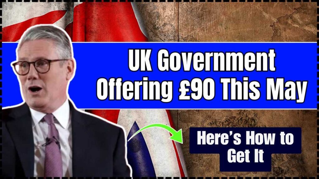 UK Government Offering £90 This May