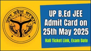 UP B.Ed JEE Admit Card on 25th May 2025