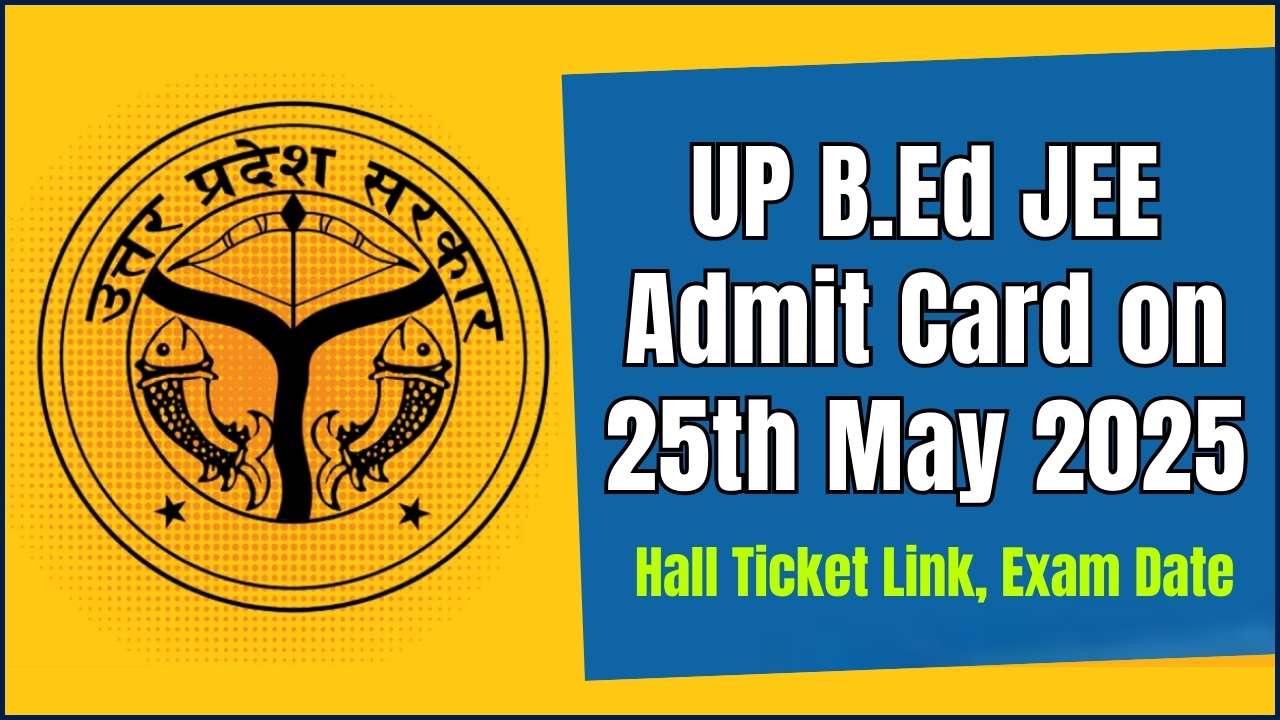 UP B.Ed JEE Admit Card on 25th May 2025
