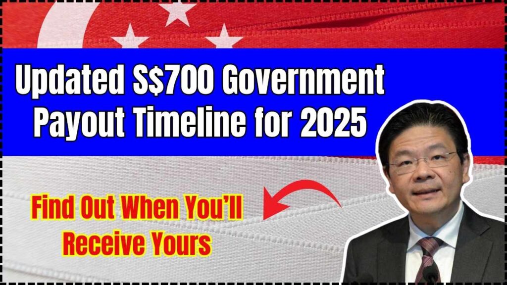 Updated S$700 Government Payout Timeline for 2025; Find Out When You’ll Receive Yours 1 Updated S$700 Government Payout Timeline