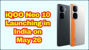 iQOO Neo 10 Launching in India on May 26