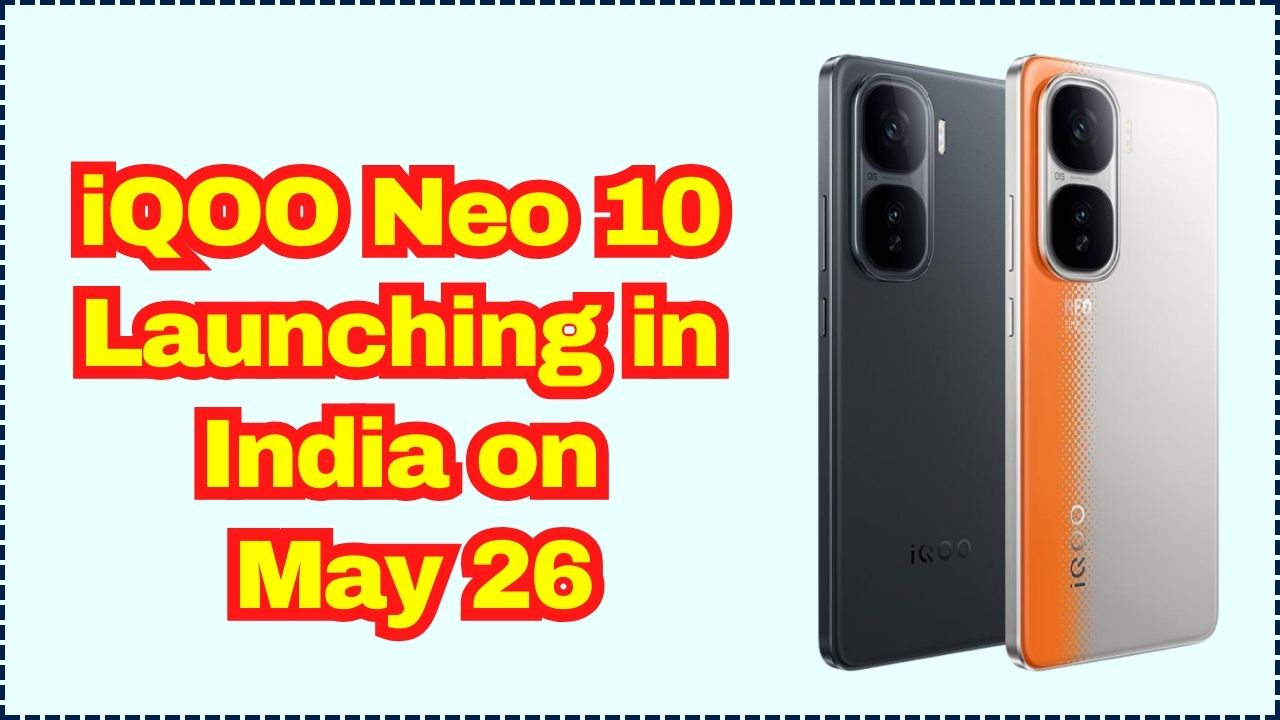 iQOO Neo 10 Launching in India on May 26